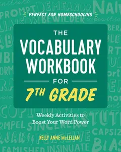 The Vocabulary Workbook for 7th Grade: Weekly Activities to Boost Your Word Power -- Kelly Anne McLellan, Paperback