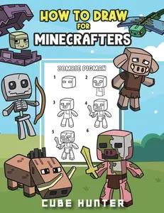 How To Draw for Minecrafters A Step by Step Chibi Guide: Unlock Your Creative World with 6 Easy-to-Follow Tutorials for Drawing Minecraft Chibis from -- Cube Hunter - Paperback