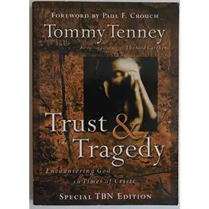 USED-Trust & Tragedy : Encountering God in Times of Crisis by Tommy Tenny (Paperback)