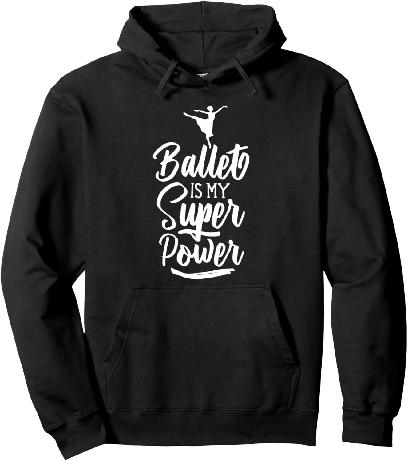 Ballet Is My Superpower Dancer Ballerina Dance Dancing Pullover Hoodie