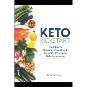 Keto Kickstart: The Ultimate Beginner's Handbook for a Life-Changing Keto Experience Paperback – April 25, 2024