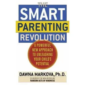 USED-The SMART Parenting Revolution: A Powerful New Approach to Unleashing Your Child's Potential by Dawna Markova (Hardcover)