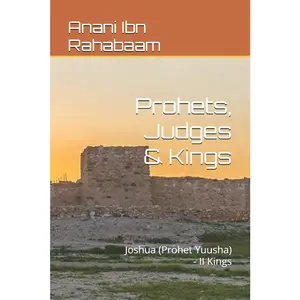 USED-Prohets, Judges & Kings: Joshua (Prohet Yuusha) - II Kings by Ibn Rahabaam, Anani (Paperback)