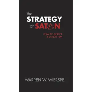 The Strategy of Satan: How to Detect and Defeat Him
