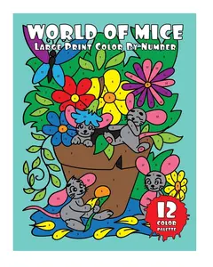 WORLD of MICE (Large Print Color by Number): 30 Easy Color By Number Pages with Cute Mice in Funny Situations (Easy Color by Numbers)