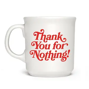 "THANK YOU FOR NOTHING" MUG