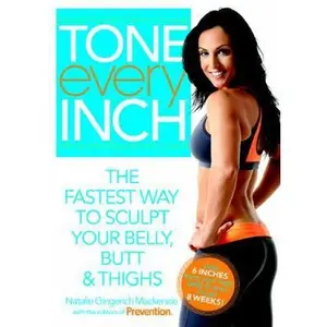 USED-Tone Every Inch: The Fastest Way to Sculpt Your Belly, Butt & Thighs by Natalie Gingerich Mackenzie (Paperback)