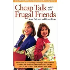 USED-Cheap Talk with the Frugal Friends: Over 600 Tips, Tricks, and Creative Ideas for Saving Money by Angie Zalewski (Paperback)