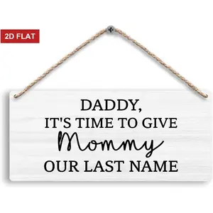 Daddy It’s Time to Give Mommy Our Last Name Wooden Wedding Sign3.93x7.87 inch  ﻿ Rustic Ring Bearer Sign, Last Name Wedding Decor, White Hanging Ceremony Signage