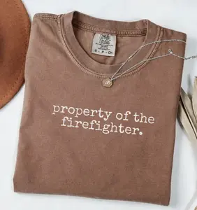 Comfort Colors Property Of The Firefighter T-Shirt, Firefighter Wife Shirt, Fire Wife Shirt, Firefighter Girlfriend Gift, Unisex Graphic Tee