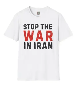 Stop the War in Iran T-Shirt Anti-War Protest Tee Unisex