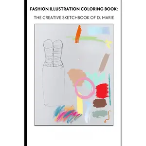 D. Marie Fashion Illustration Coloring Book: The Creative Sketchbook of D. Marie 2025 - A Journey of Style Imagination & Design for Coloring and Inspiration