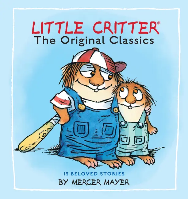 Little Critter: The Original Classics (Little Critter) by Mercer Mayer (Hardcover)