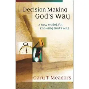 USED-Decision Making God's Way: A New Model for Knowing God's Will by Gary T. Meadors (Paperback)