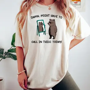 Might Have To Call In Thicc Today, Unisex T Shirt, Funny T Shirt, Meme T Shirt, Funny T-shirt Tshirt, Meme Unisex, Men, Women, Meme Shirt