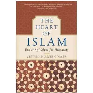 The Heart of Islam: Enduring Values for Humanity by Seyyed Hossein Nasr [Paperback Book]