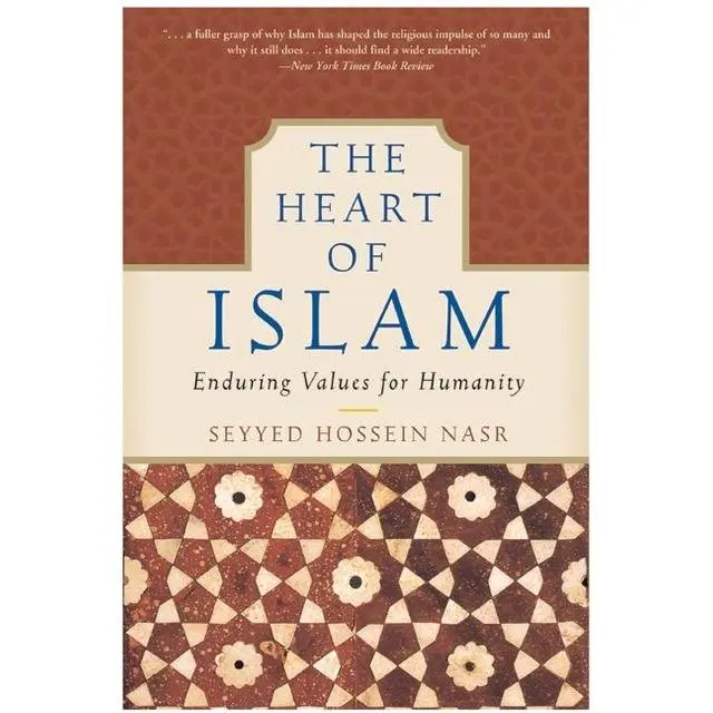 The Heart of Islam: Enduring Values for Humanity by Seyyed Hossein Nasr [Paperback Book]