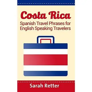 USED-Costa Rica: Spanish Travel Phrases For English Speaking Travelers: The most useful 1.000 phrases to get around when traveling in Costa Rica by Retter, Sarah (Paperback)