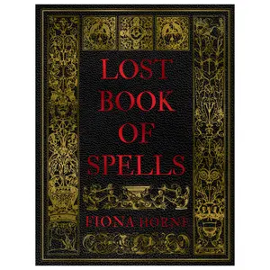 Lost Book of Spells (Hardcover) by Fiona Horne