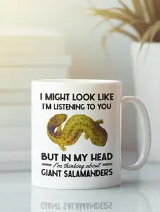 Giant Salamander Gifts, Giant Salamander Mug, I might look like I'm listening to you but I'm thinking about Giant Salamanders, Funny Cup #712