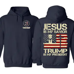 Jesus Is My Savior Trump Is My President 2024 USA Flag Hoodie 2 Sides, President Trump 45 & 47 Victory T-Shirt Sweatshirt,Trump Won Again Shirt