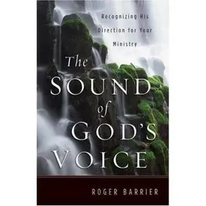 USED-The Sound of God’s Voice: Recognizing His Direction for Your Ministry by Roger Barrier (Paperback)