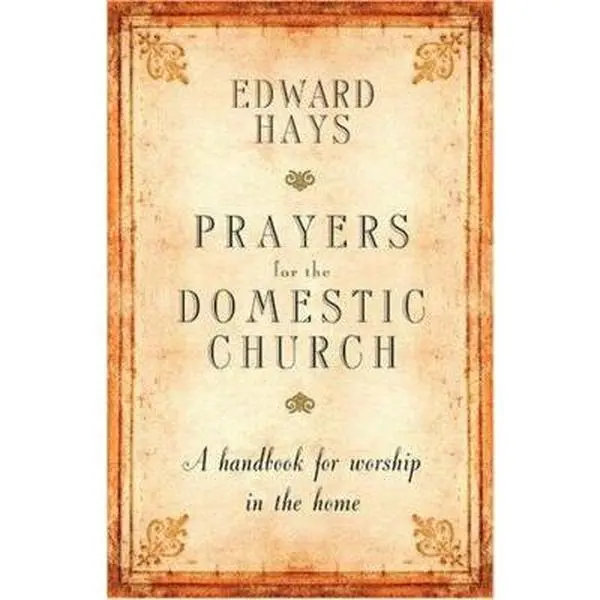 USED-Prayers for the Domestic Church: A Handbook for Worship in the Home by Hays, Edward M. (Paperback)