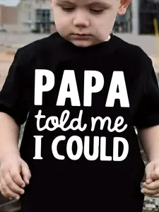 PAPA TOLD ME I COULD Boys' T-shirt Kids Casual Short Sleeve Comfy Summer Clothes 100% Cotton Durable Fabric Unique Graphics