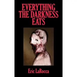 USED Book - Everything the Darkness Eats: Second Edition by Larocca, Eric (Paperback) - english