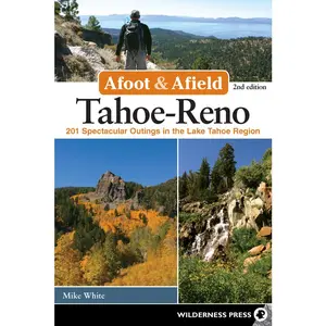 USED-Afoot & Afield: Tahoe-Reno: 201 Spectacular Outings in the Lake Tahoe Region by White, Mike (Paperback)