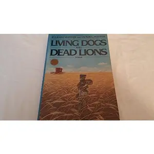 USED-Living Dogs and Dead Lions by Lanny Hunter (Hardcover)
