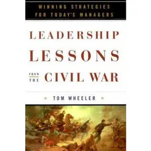 USED-Leadership Lessons from the Civil War: Winning Strategies for Today's Managers by Tom Wheeler (Hardcover)