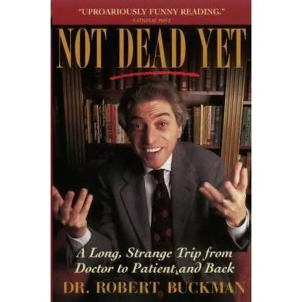 USED Book - Not Dead Yet: A Long Strange Trip from Doctor to Patient and Back by Robert Buckman (Paperback) - english