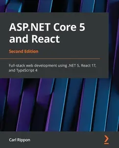 USED-ASP.NET Core 5 and React - Second Edition: Full-stack web development using .NET 5, React 17, and TypeScript 4 by Rippon, Carl (Paperback)