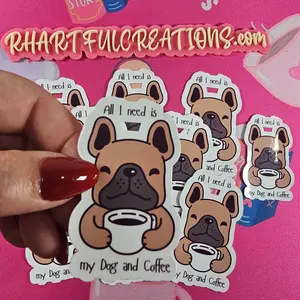 All I Need Is My Dog and Coffee Sticker | Cute French Bulldog Coffee Lover Sticker
