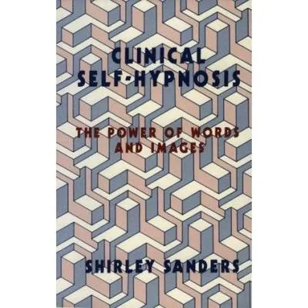 USED-Clinical Self-Hypnosis: The Power of Words and Images by Shirley Sanders (Hardcover)