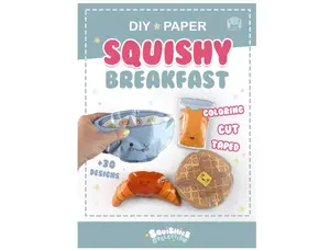 Paper Squishy Breakfast: DIY coloring and craft book. Create cute squishies toys. (Squishies Collection) Paperback – March 9, 2023