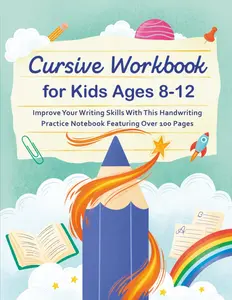 Cursive workbook for kids ages 8-12: Improve Your Writing Skills with This Handwriting Practice Notebook Featuring Over 100 Pages
