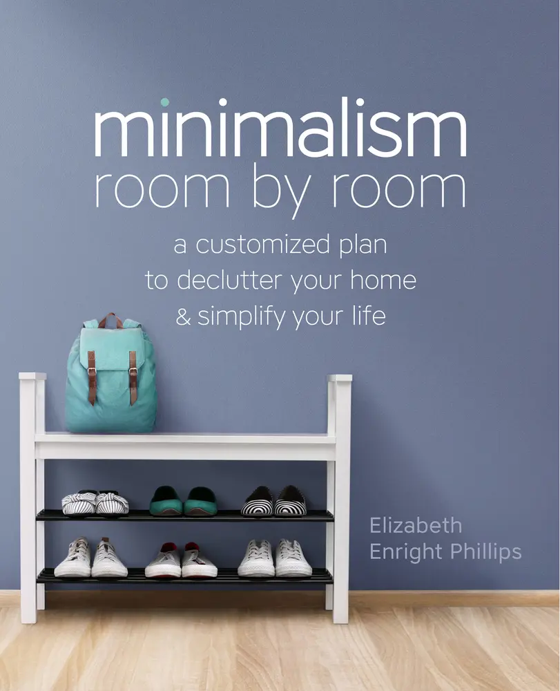 USED-Minimalism Room by Room: A Customized Plan to Declutter Your Home and Simplify Your Life by Enright Phillips, Elizabeth (Paperback)