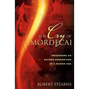 USED-Cry of Mordecai: Awakening an Esther Generation in a Haman Age by Stearns, Robert (Paperback)