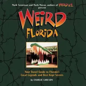 USED-Weird Florida: Your Travel Guide to America's Local Legends And Best Kept Secrets by Charlie Carlson (Hardcover)