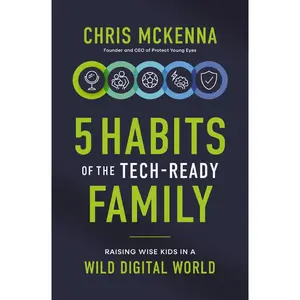 5 Habits of the Tech-Ready Family: Raising Wise Kids in a Wild Digital World