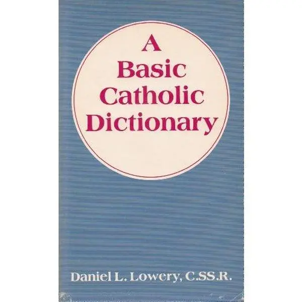 USED-A Basic Catholic Dictionary by Daniel L. Lowery (Paperback)