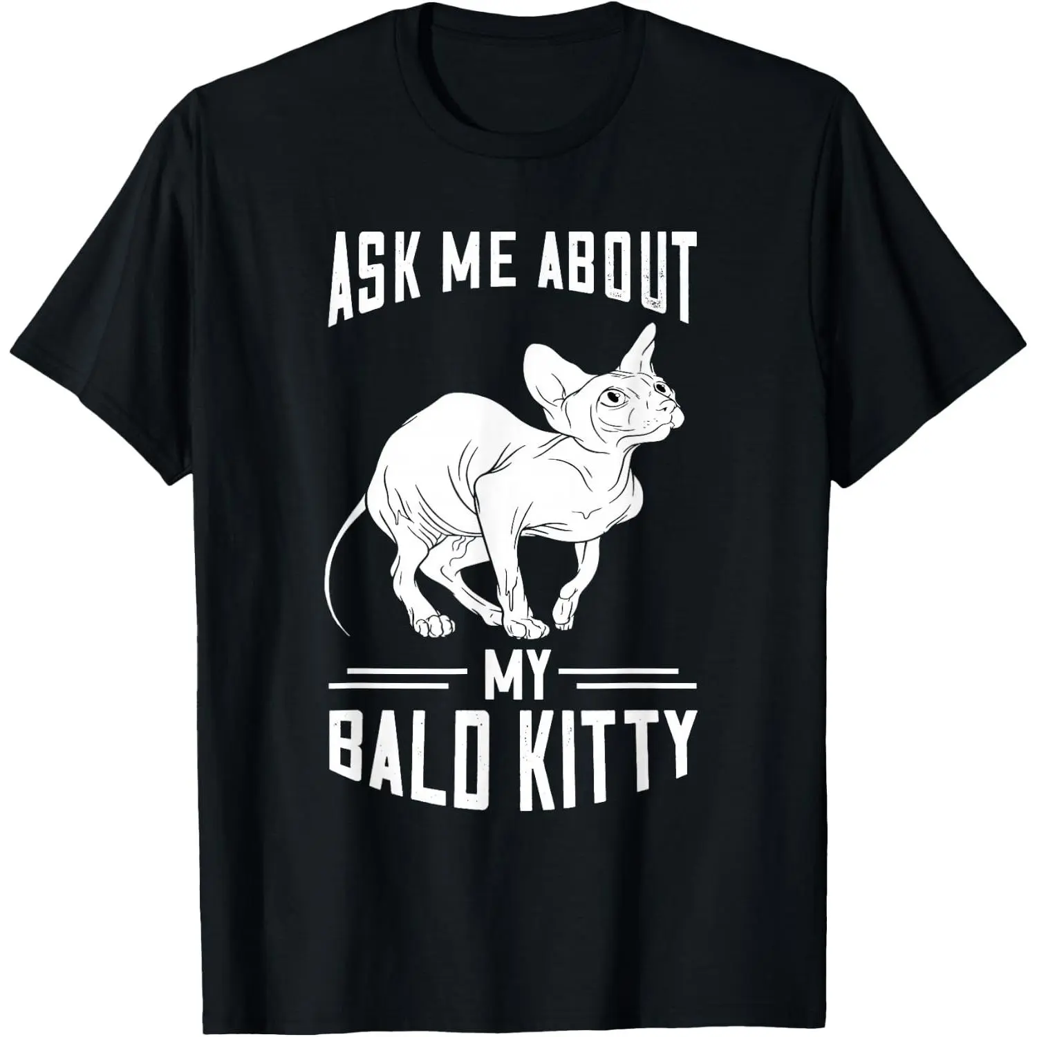 Hairless Cat Owner Ask Me About My Bald Kitty Sphynx Cat T-Shirt Pure Cotton Graphic Tees Menswear Top: Gifts for Men & Women