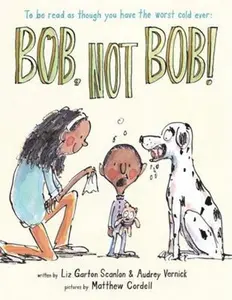 USED-Bob Not Bob!: *To Be Read as Though You Have the Worst Cold Ever by Vernick, Audrey (Hardcover)