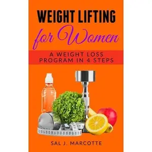 USED-Weight Lifting for Women: A Weight Loss Program in 4 Steps by Marcotte, Sal J. (Paperback)