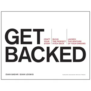 Get Backed: Craft Your Story, Build the Perfect Pitch Deck, and Launch the Venture of Your Dreams Paperback – November 17, 2015