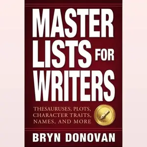 Master Lists for Writers: Thesauruses, Plots, Character Traits, Names, and More --  Bryn Donovan - Paperback