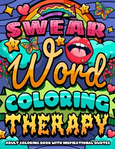 Swear Word Coloring Therapy: Adult Coloring Book with Inspirational Quotes, for Stress Relief and Relaxation (Swear Word Coloring Book Series), Paperback