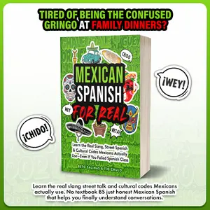 Mexican Slang Book | Mexican Spanish For Real: Real Street Spanish, Slang & Cultural Codes Mexicans Actually Use